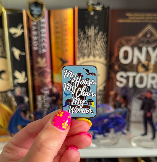 My House My Chair My Woman Mini Pin
