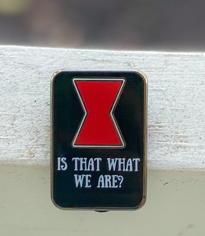 Is That What We Are? Mini Pin