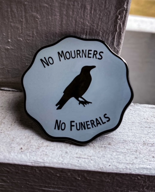 No Mourners No Funerals (Six of Crows) Mini Pin